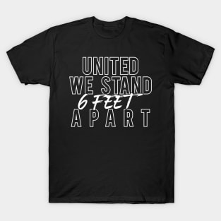 United We Stand 6 Feet Apart T-Shirt